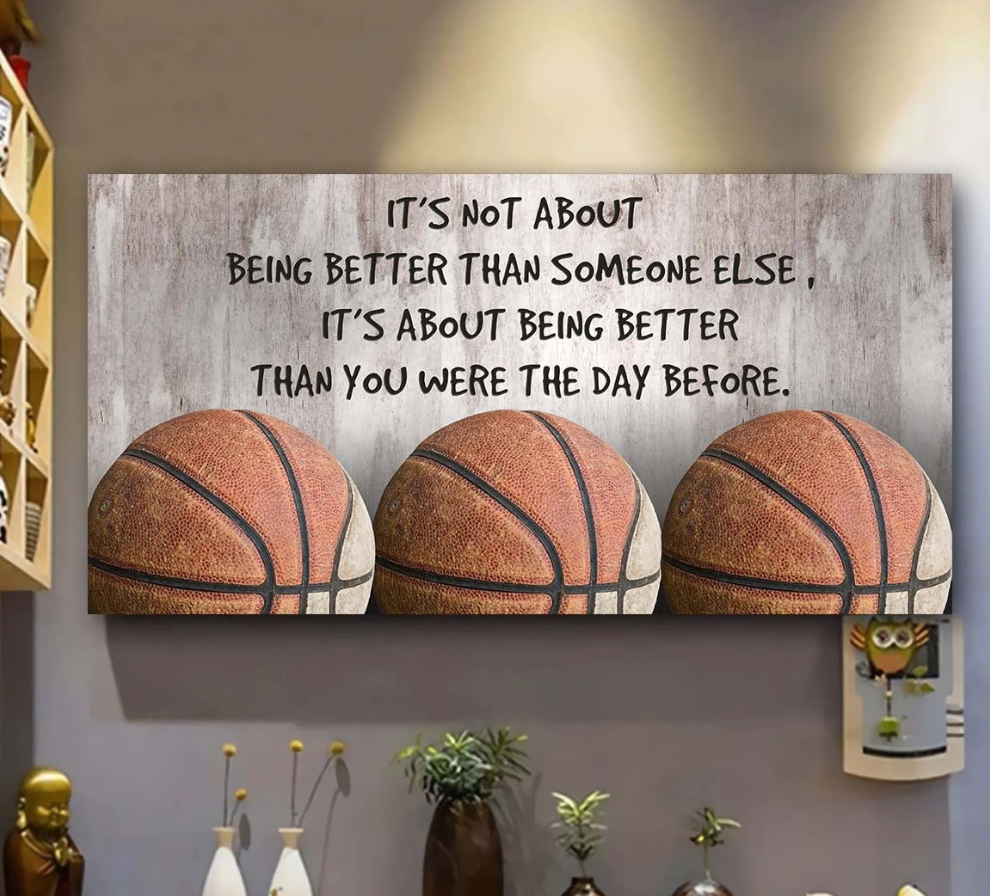 Basketball it's not about being better than someone else poster