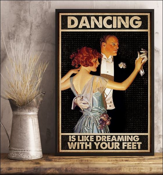 Dancing is like dreaming with your feet poster 1