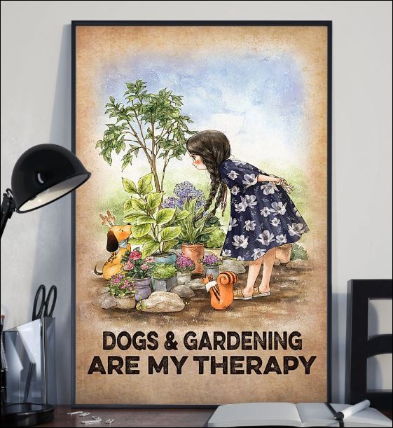 Dogs and gardening are my therapy poster 2