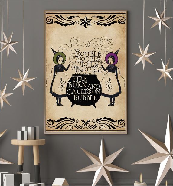 Double double toils and trouble fire burn and cauldron bubble poster 3