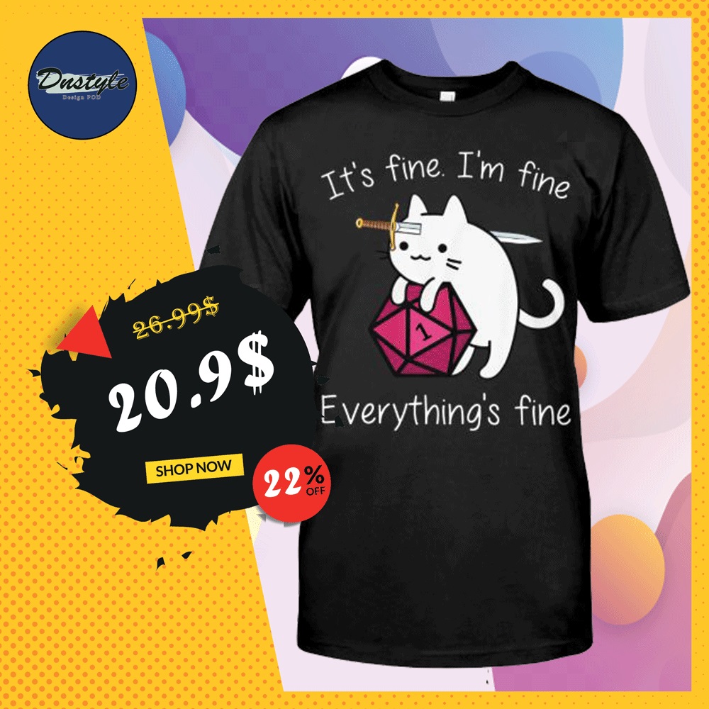 Dungeons and Dragons it's fine i'm fine everything's fine shirt