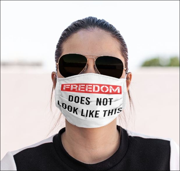 Freedom dose not look like this face mask