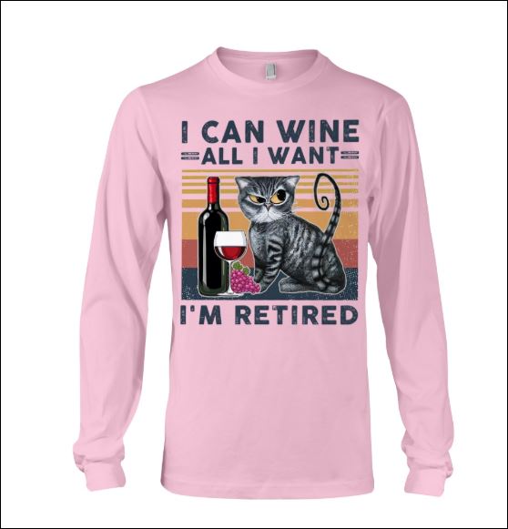 I can wine all i want i'm retired long sleeved