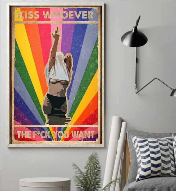 Kiss whoever the fuck you want poster