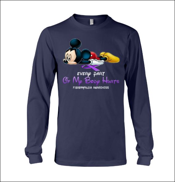 Mickey Mouse every part of my body hurt Fibromyalgia awareness long sleeved
