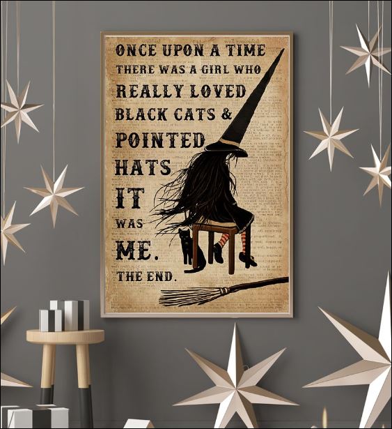 Once upon a time there was a girl who really loved black cats and pointed hats it was me poster 3