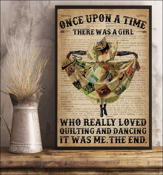 Once upon a time there was a girl who really loved quilting and dancing it was me the end poster 2