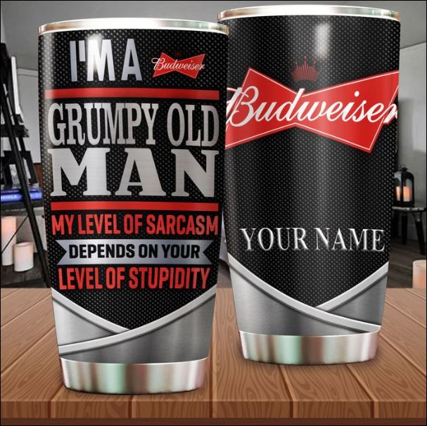 Personalized Budweiser i'm a grumpy old man my level of sarcasm depends on your level of stupidity tumbler