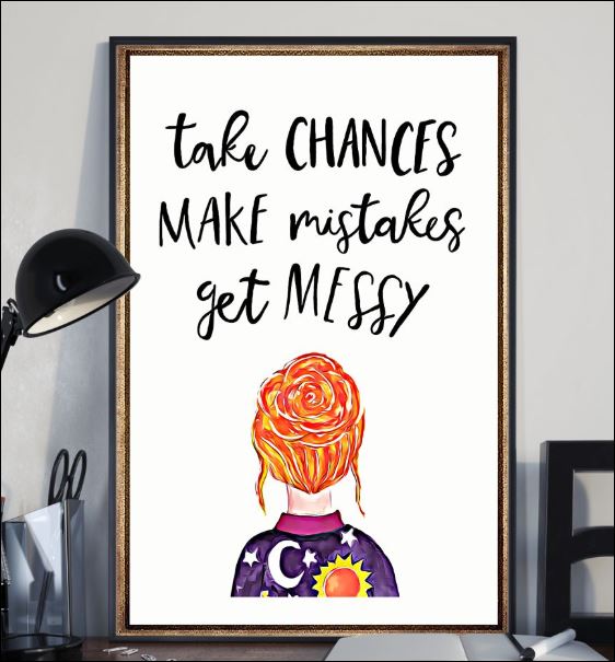 Take chances make mistakes get messy poster 2