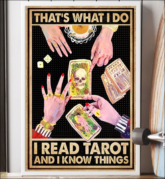 That's what i do i read tarot and i know things poster