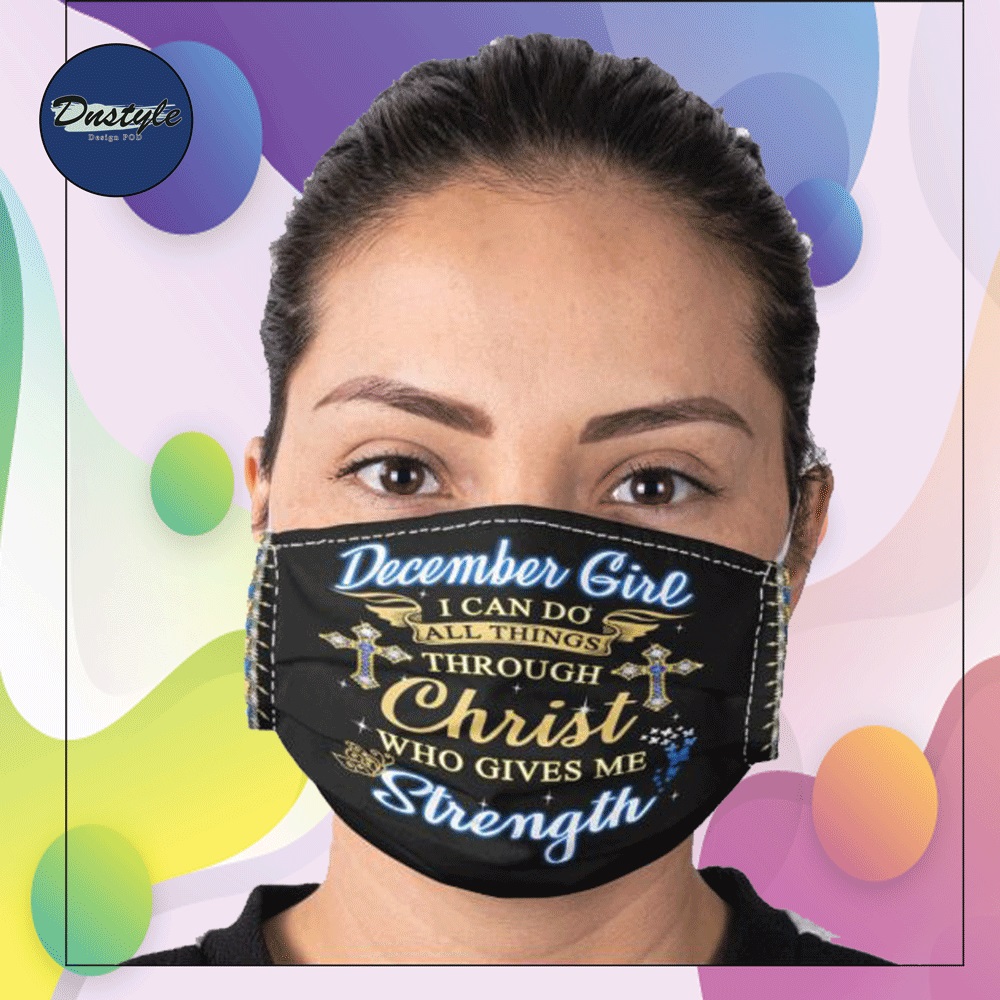 December girl i can do all things through Christ who gives me strength face mask