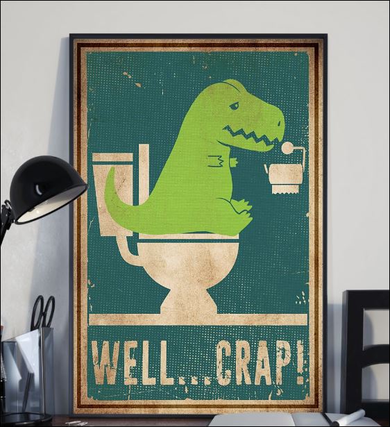 Dinosaur well crap poster 2
