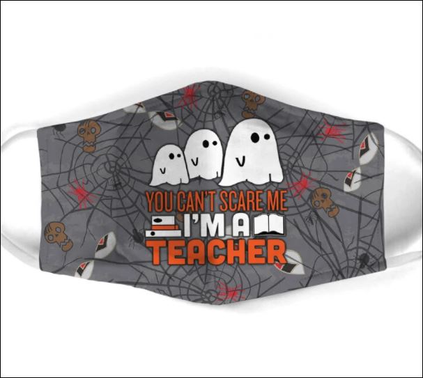Halloween Boo you can't scare me i'm a teacher face mask