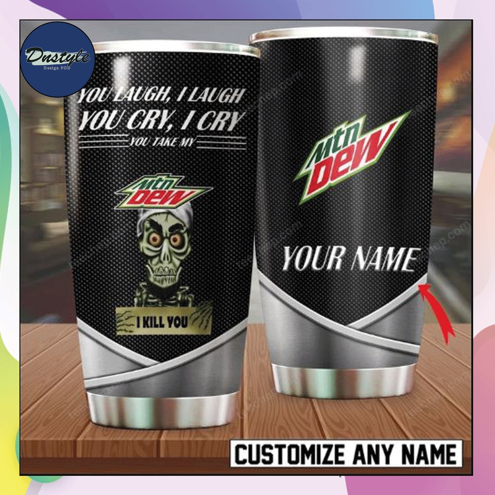 Personalized Achmed you laugh i laugh you cry i cry you take my Mountain Dew i kill you tumbler