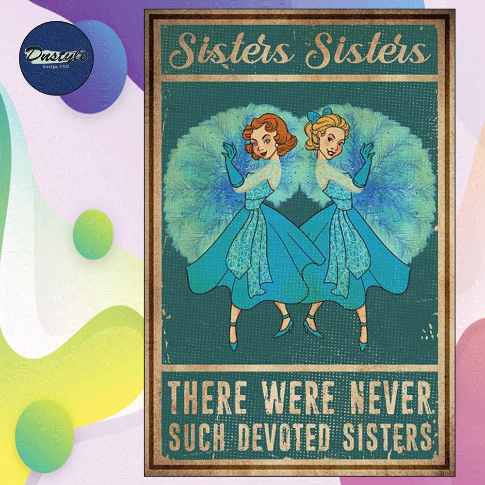 Sisters sisters there were never such devoted sisters poster