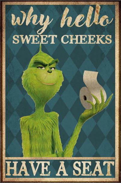 Grinch why hello sweet cheeks have a seat poster