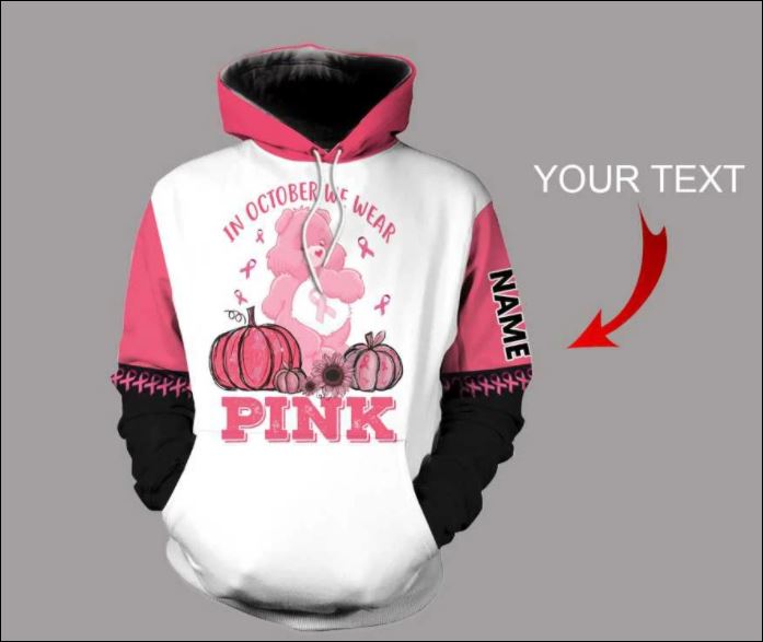 Personalized breast cancer awareness in october we wear pink 3D hoodie