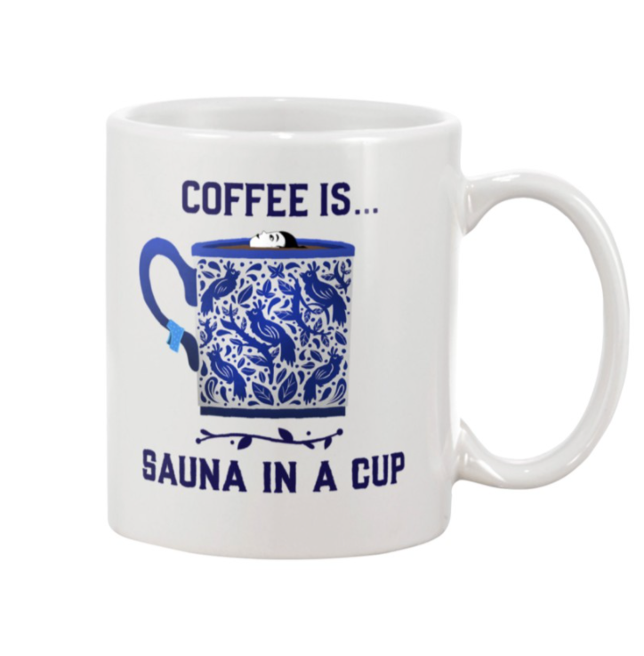 Coffee is sauna in a cup mug