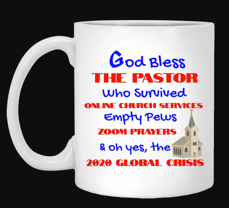 God bless the pastor who survived online church services empty pews zoom prayers mug