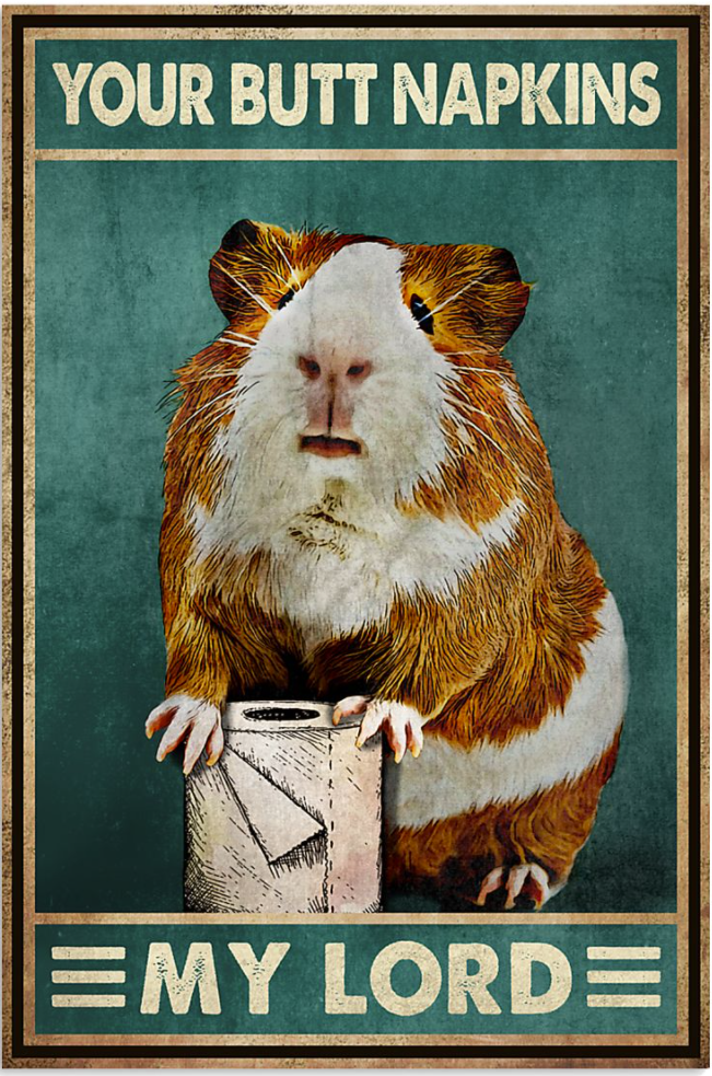 Guinea Pig your butt napkins my lord poster