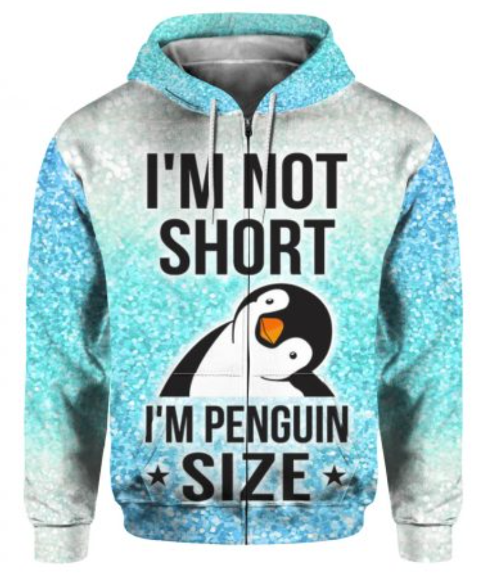 I'm not short i'm penguin size all over printed 3D zip hoodie
