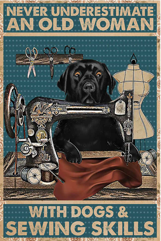 Never underestimate an old woman with dogs and sewing skills poster