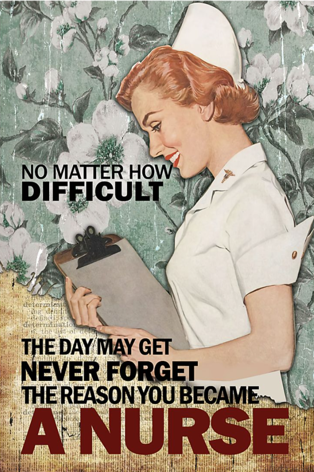 No matter how difficult the day may get never forget the reason you become a nurse poster