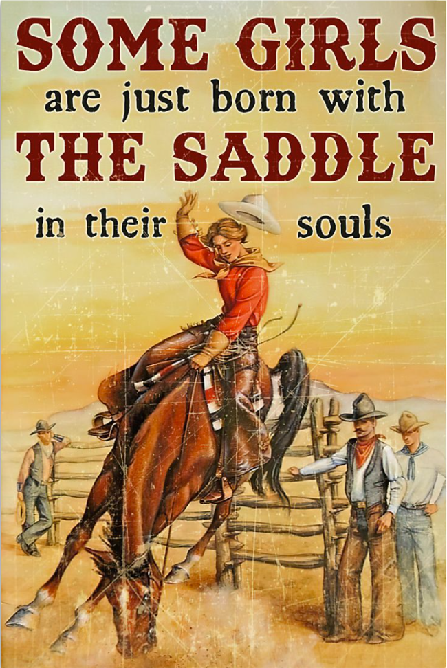 Some girls are just born with the saddle in their souls poster