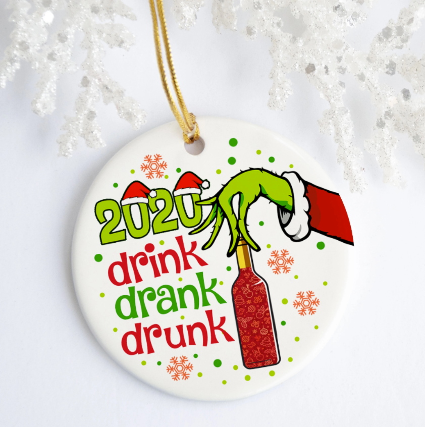 Grinch 2020 drink drank drunk Christmas Ornament
