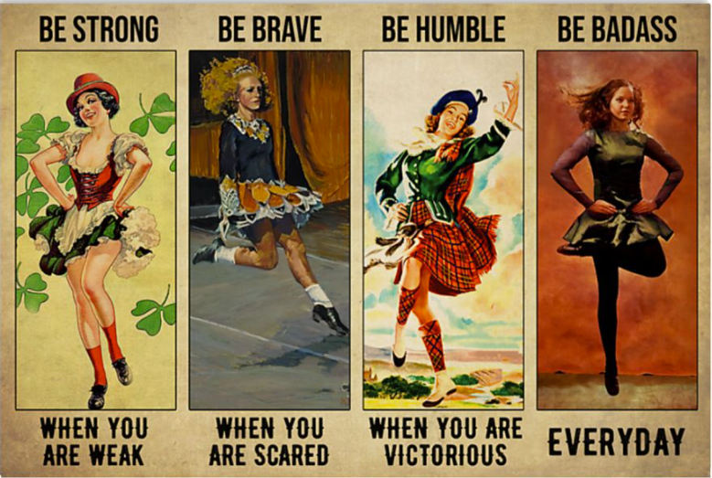 Irish dancing girls be strong when you are weak be brave when you are scared poster