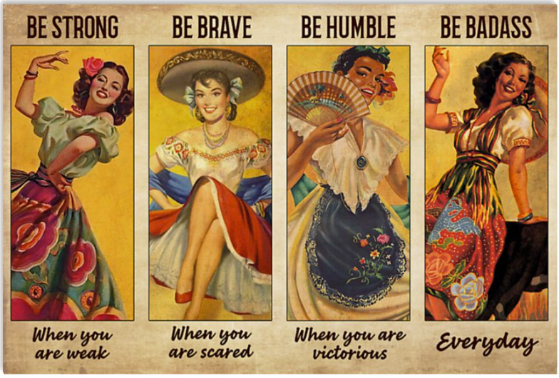 Mexican Folk Dancing be strong when you are weak be brave when you are scared poster
