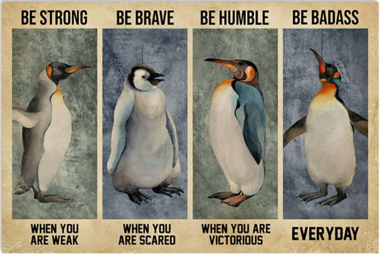 Penguin be strong when you are weak be brave when you are scared poster