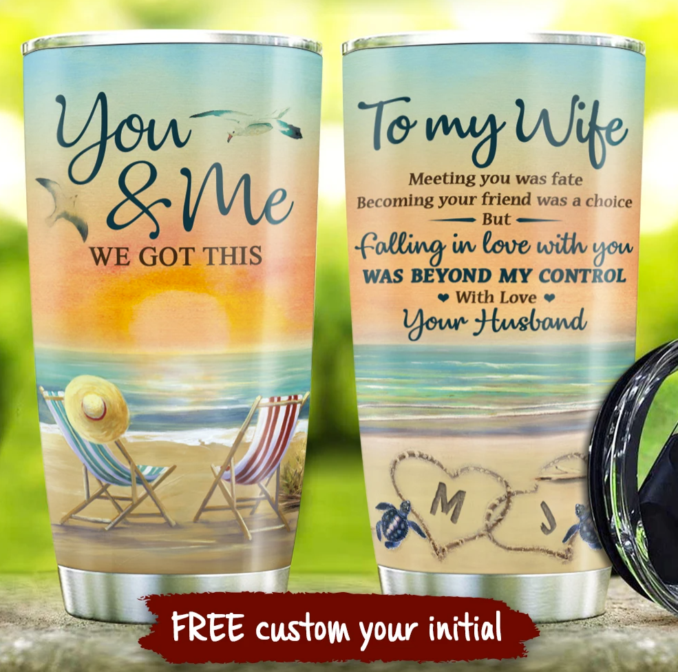 Personalized beach to my wife you and me we got this tumbler 1