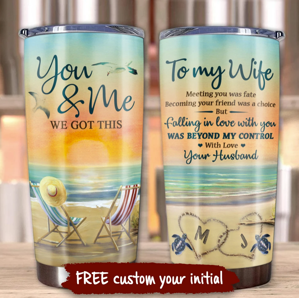 Personalized beach to my wife you and me we got this tumbler