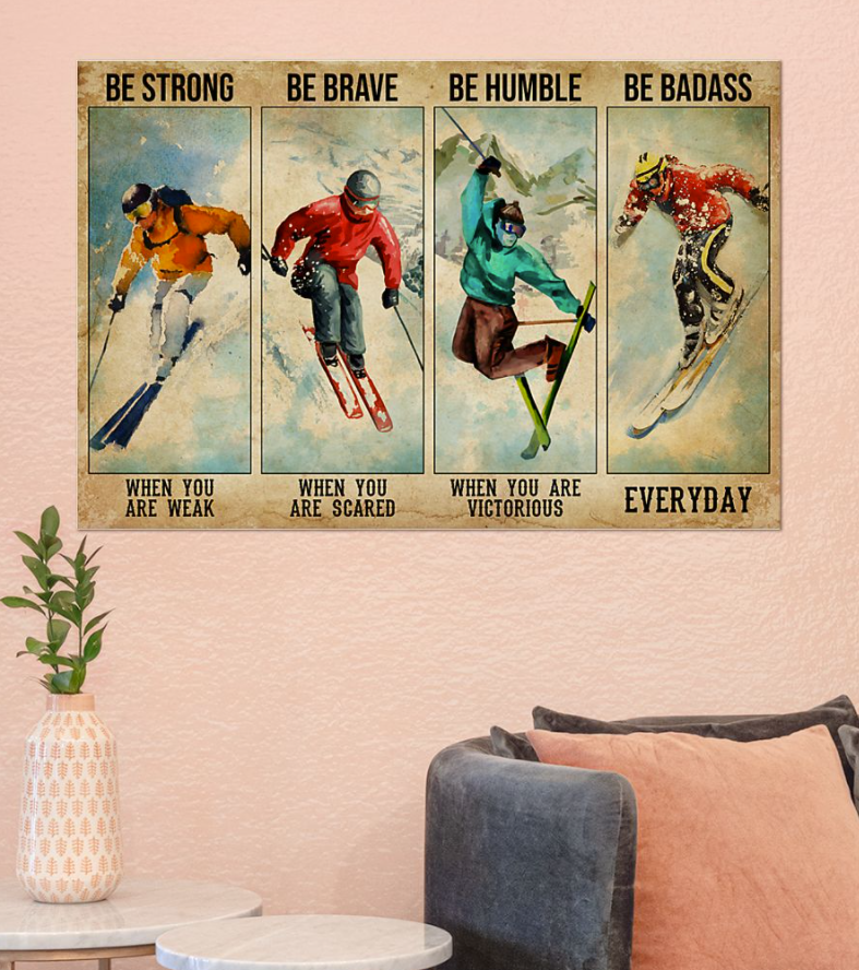 Skiing be strong when you are weak be brave when you are scared poster