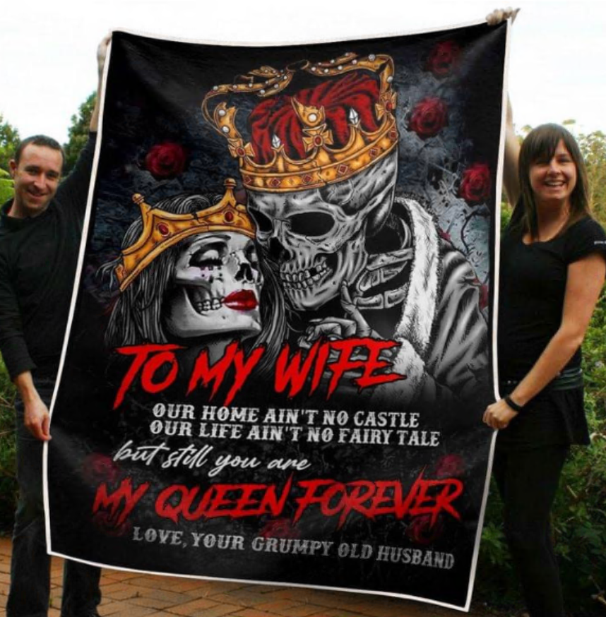 Skull to my wife our home ain't no castle our life ain't no fairy tale but still you are my queen forever quilt