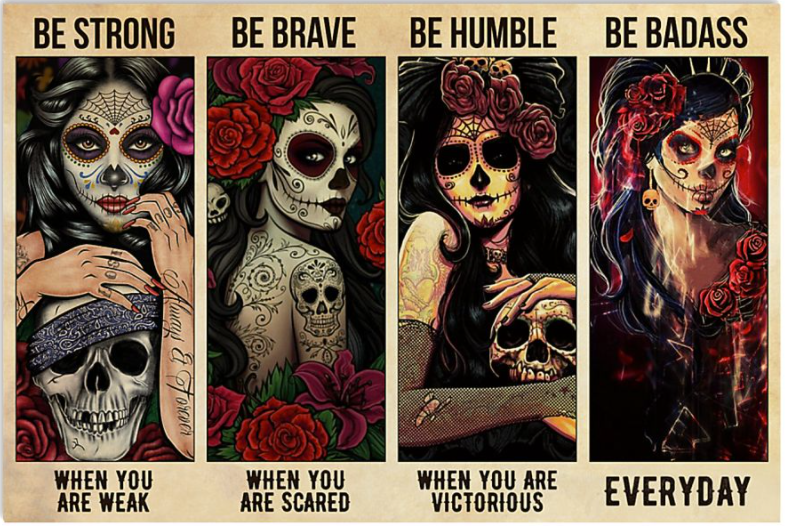 Sugar skull be strong when you are weak be brave when you are scared poster