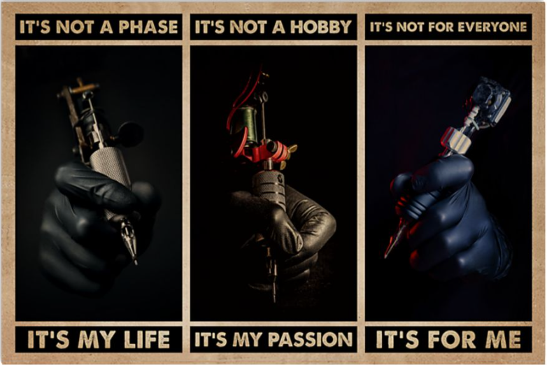 Tattoo it’s not a phase it’s my life it’s not a hobby it’s my passion poster