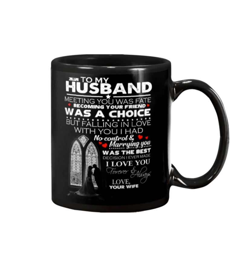 To my Husband meeting you was fate becoming your friend was a choice mug