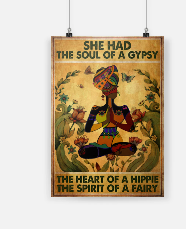 Yoga girl she had the soul of a gypsy the heart of a hippie the spirit of a fairy poster