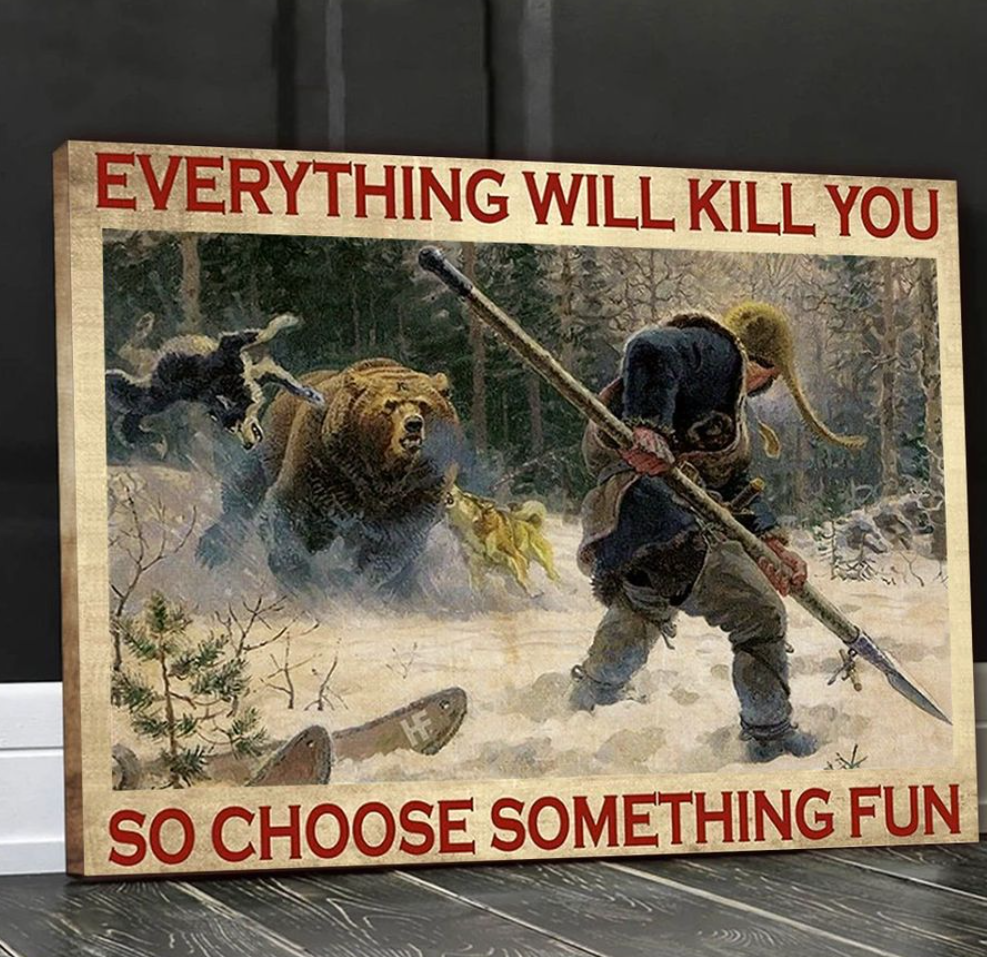 Hunting everything will kill you so choose something fun canvas