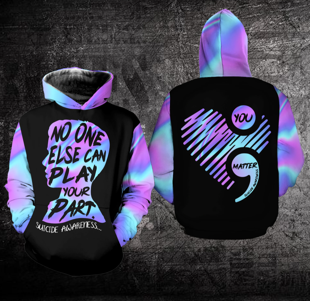 No one else can play your part suicide awareness all over printed 3D hoodie