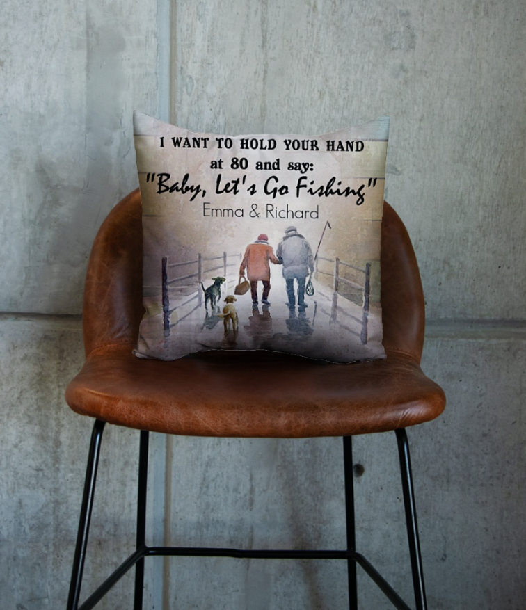 Personalized I want to hold your hand at 80 and say baby let's go fishing pillowcase 1