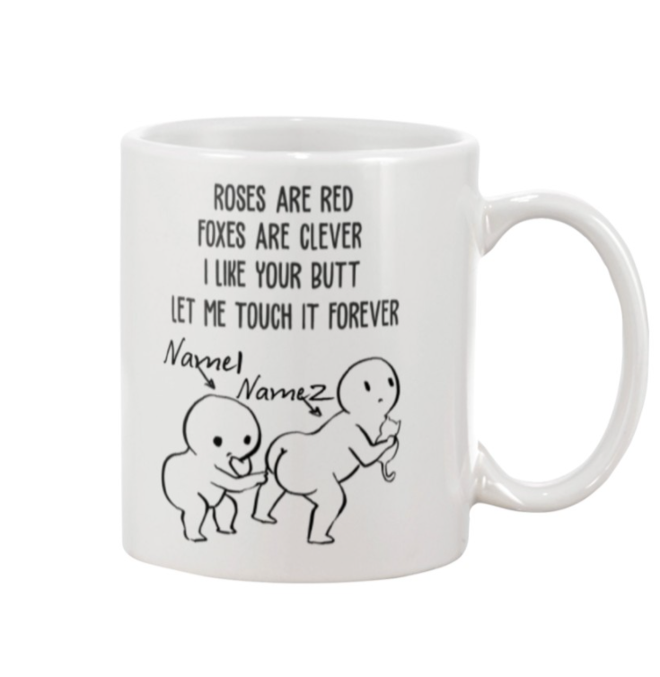 Personalized Rose are red foxes are clever i like your butt let me touch it forever mug