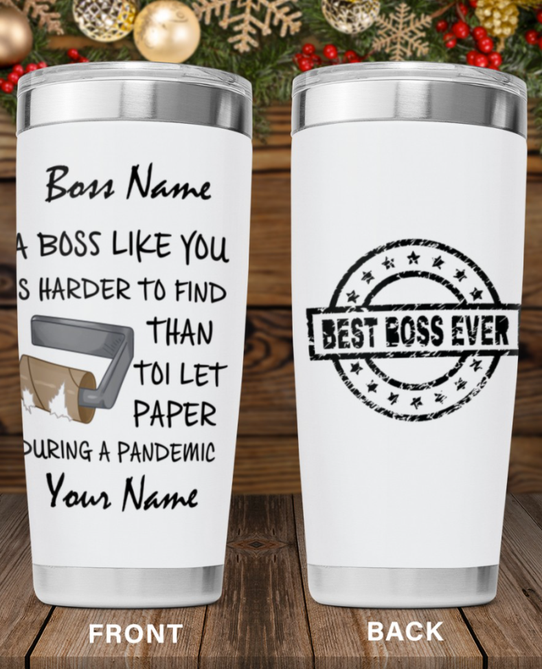Personalized a boss like you is harder to find than toilet paper during a pandemic tumbler