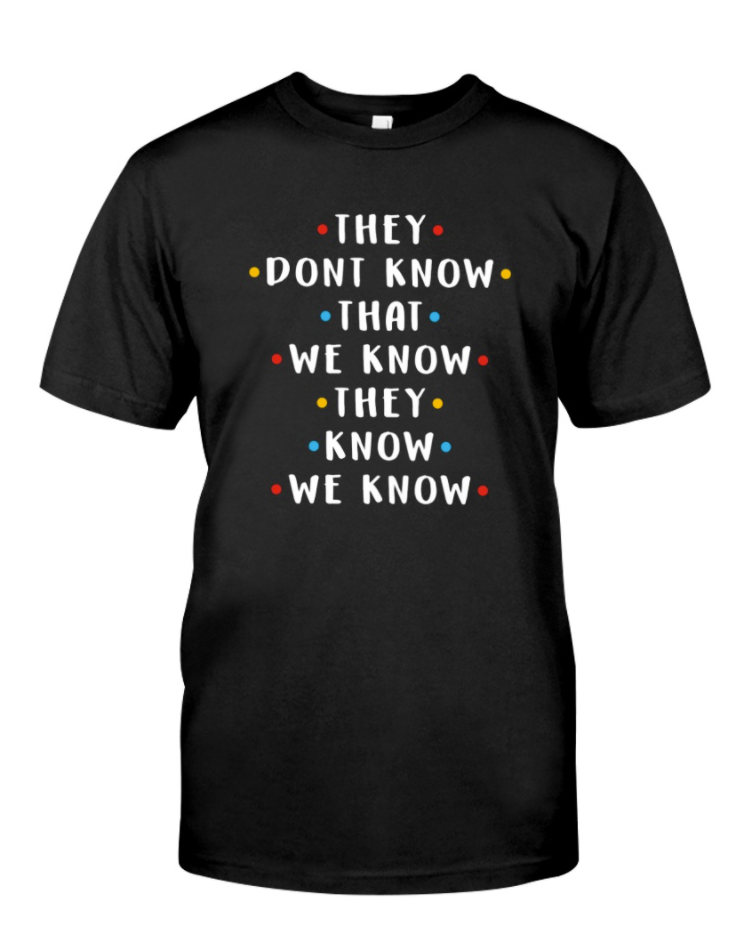 They don't know that we know they know we know shirt