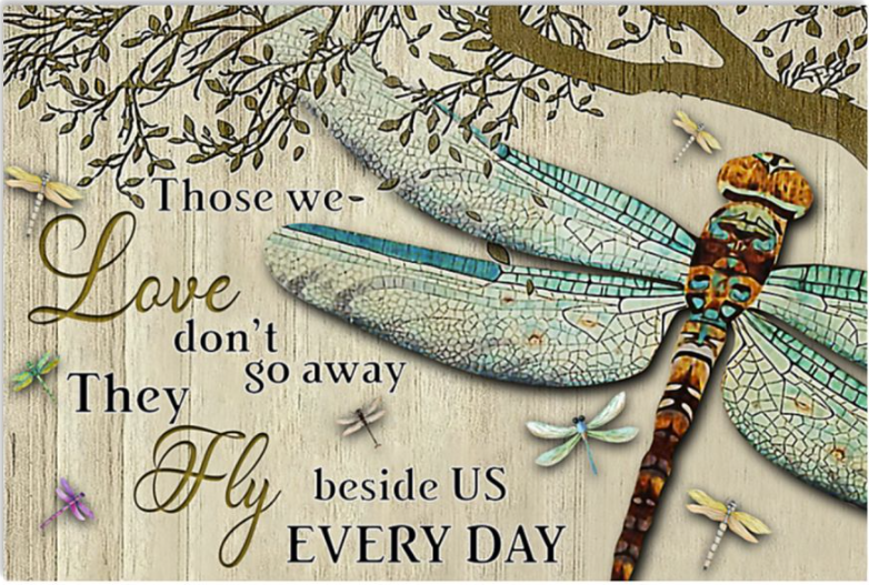 Those we love don't go away they fly beside us every day poster