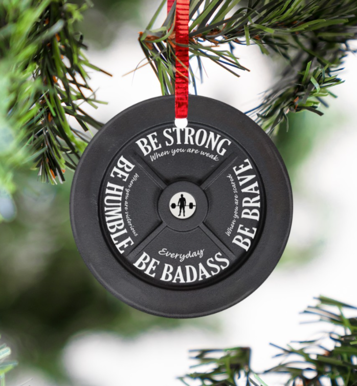 Weight Plate be strong when you are weak be brave when you are scared Christmas Ornament