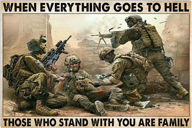 When everything goes to hell those who stand with you are family poster