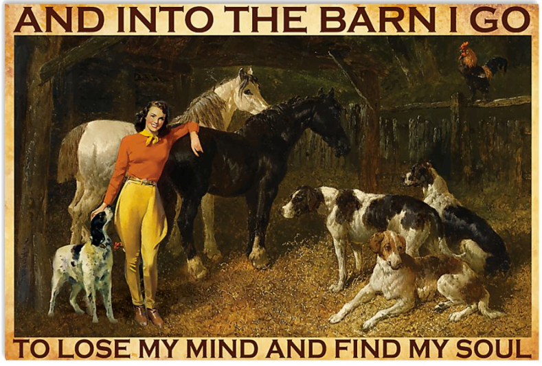 And into the barn i go to lose my mind and find my soul poster